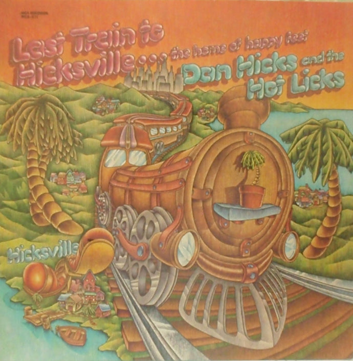 DAN HICKS & HIS HOT LICKS / LAST TRAIN TO HICKSVILLE THE HOME OF HAPPY FEET