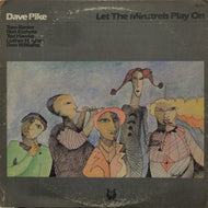 DAVE PIKE / LET THE MINSTRELS PLAY ON