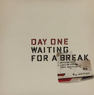 DAY ONE / WAITING FOR A BREAK