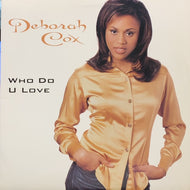 DEBORAH COX / WHO DO U LOVE