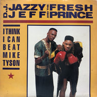 DJ JAZZY JEFF & THE FRESH PRINCE / I THINK I CAN BEAT MIKE TYSON