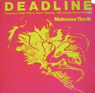 DEADLINE / MAKOSSA ROCK