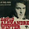 DAVID ALEXANDRE WINTER / OH LADY MARY