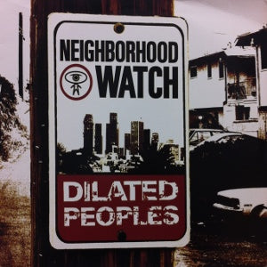 DILATED PEOPLES / NEIGHBORHOOD WATCH