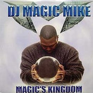 DJ MAGIC MIKE / MAGIC'S KINGDOM