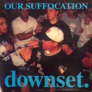 DOWNSET / OUR SUFFOCATION