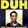 DUH / THE UNHOLY HANDJOB