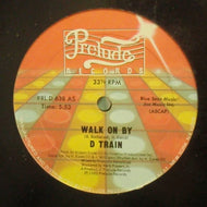 D TRAIN / WALK ON BY