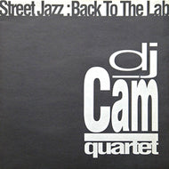 DJ CAM QUARTET / STREET JAZZ : BACK TO THE LAB
