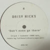 DAISY HICKS / DON'T EVEN GO THERE