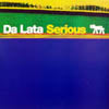 DA LATA / SERIOUS
