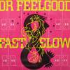 DR. FEELGOOD / FAST WOMAN & SLOW HORSES