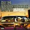 DEM FRANCHIZE BOYZ / ON TOP OF OUR GAME