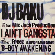 DJ BAKU / I Ain't Gangsta / B-Boy Awakening 