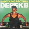 DEREK B / BAD YOUNG BROTHER