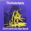 DUKE SPIRIT / CUTS ACROSS THE LAND