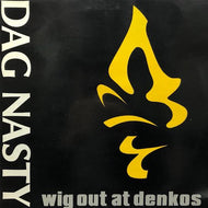 DAG NASTY / WIG OUT AT DENKOS