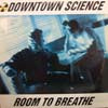 DOWNTOWN SCIENCE / ROOM TO BREATHE