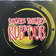 DOUBLE TROUBLE / RUB-A-DUB