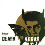 DEATH IN VEGAS / ROCCO