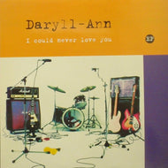 DARYLL-ANN / I COULD NEVER LOVE YOU