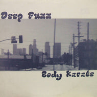 DEEP FUZZ / BODY KARATE