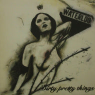 DIRTY PRETTY THINGS / WATERLOO TO ANYWHERE