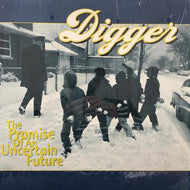 DIGGER / THE PROMISE OF AN UNCERTAIN FUTURE