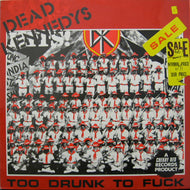 DEAD KENNEDYS / TOO DRUNK TO FUCK / THE PREY