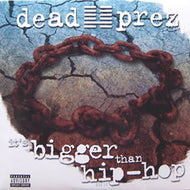 DEAD PREZ / IT'S BIGGER THAN HIP-HOP