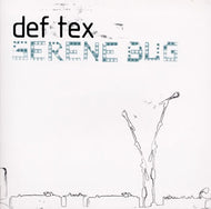 DEF TEX / SERENE BUG