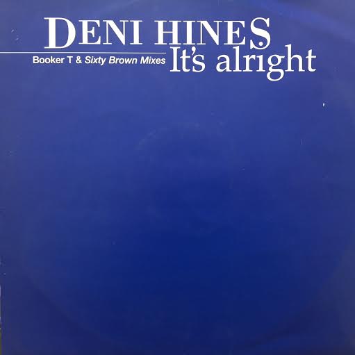 DENI HINES / ITS ALRIGHT (BOOKER T & SIXTY BROWN MIXES) – TICRO MARKET