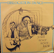 DISLOCATION DANCE / YOU'LL NEVER NEVER KNOW
