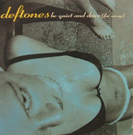 DEFTONES / BE QUIET AND DRIVE (FAR AWAY)