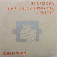 DJ SPOOKY THAT SUBLIMINAL KID + QUOIT / DELERIUM TREMENS
