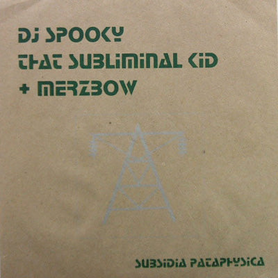 DJ SPOOKY THAT SUBLIMINAL KID + MERZBOW / SUBSIDIA PATAPHYSICA