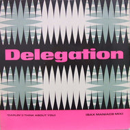 DELEGATION / DARLIN (I THINK ABOUT YOU)