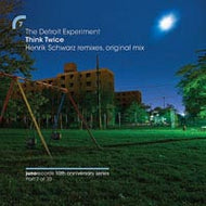 DETROIT EXPERIMENT / THINK TWICE : HENRIK SCHWARZ REMIX