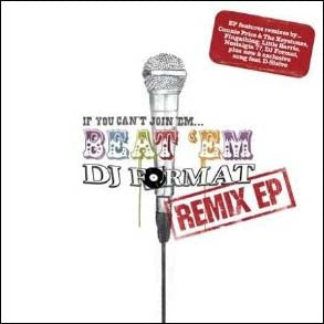 DJ FORMAT / IF YOU CAN'T JOIN 'EM... BEAT 'EM REMIX EP