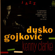 DUSKO GOJKOVIC / INTERNACIONALNI JAZZ OKTET WITH KENNY CLARKE
