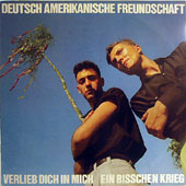 D.A.F. / VERLIEB DICH IN MICH / EIN BISSCHEN KRIEG