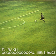 DJ BAKU / GOOOOOOOOOOOAL!!!!!!!