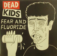 DEAD KIDS / FEAR AND FLUORIDE