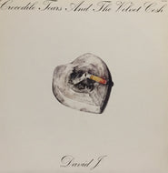DAVID J / CROCODILE TEARS AND THE VELVET COSH