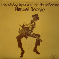 HOUND DOG TAYLOR AND THE HOUSEROCKERS / NATURAL BOOGIE