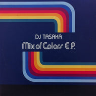 DJ TASAKA / MIX OF COLORS E.P.