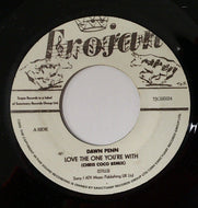DAWN PENN / LOVE THE ONE YOU'RE WITH