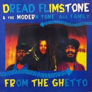 DREAD FLIMSTONE AND THE MODERN TONE AGE FAMILY / DREAD FLIMSTONE AND THE MODERN TONE AGE FAMILY – FROM THE GHETTO