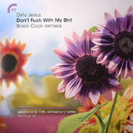 DIRTY JESUS / DON'T FUCK WITH MY SHIT