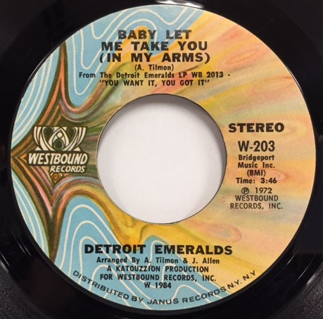 DETROIT EMERALDS / BABY LET ME TAKE YOU (IN MY ARMS) / I'LL NEVER SAIL THE SEA AGAIN